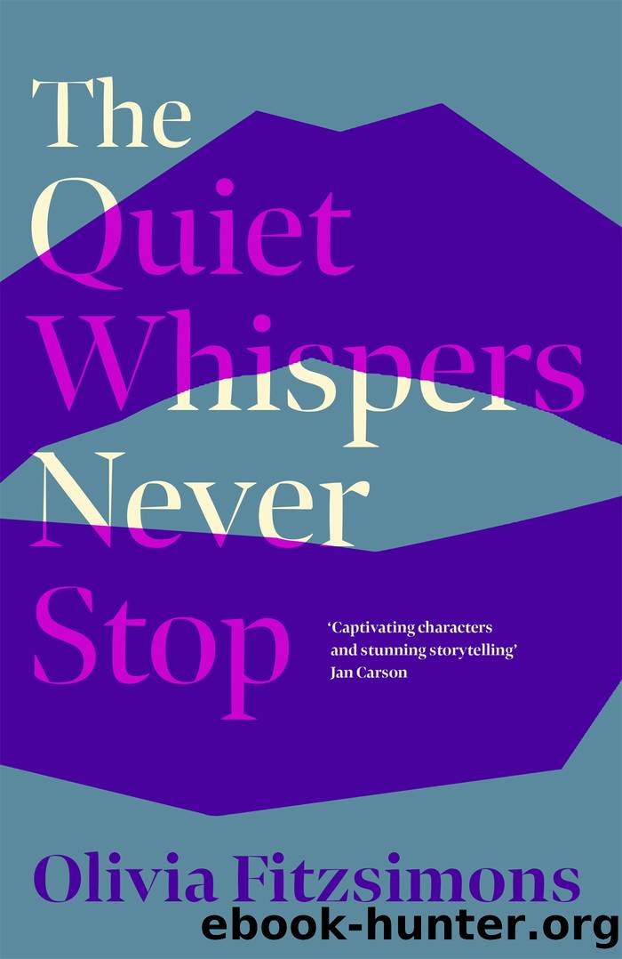 The Quiet Whispers Never Stop by Olivia Fitzsimons