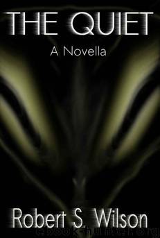 The Quiet: A Novella by Robert S. Wilson