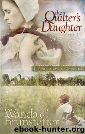 The Quilter's Daughter by Wanda E. Brunstetter