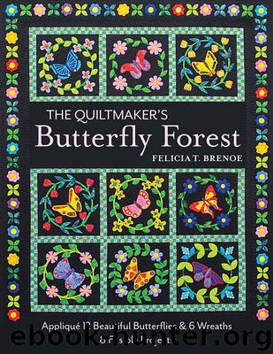 The Quiltmaker's Butterfly Forest by Felicia T. Brenoe