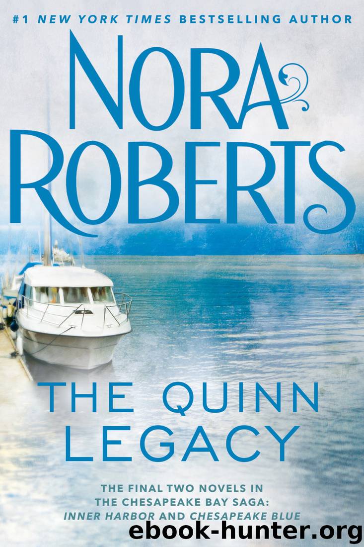 The Quinn Legacy: Inner Harbor ; Chesapeake Blue by Nora Roberts