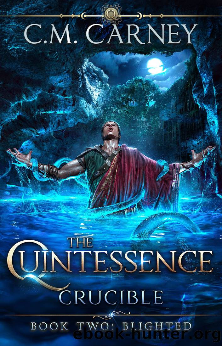 The Quintessence: Crucible Book 2 - Blighted: (A Cultivation Progression Fantasy) by C.M. Carney
