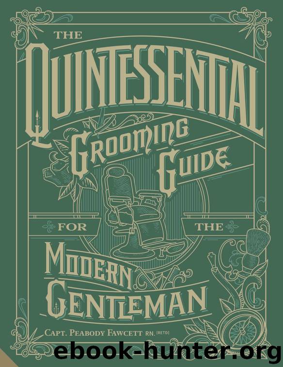 The Quintessential Grooming Guide for the Modern Gentleman by Capt. Peabody Fawcett Rn (Ret & #39;d.)