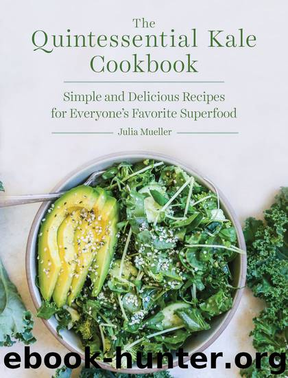 The Quintessential Kale Cookbook by Julia Mueller