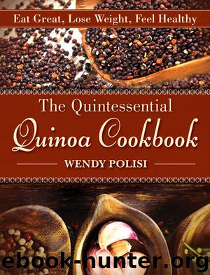 The Quintessential Quinoa Cookbook by Wendy Polisi