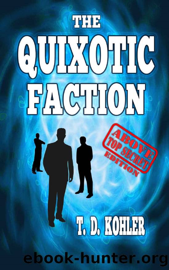 The Quixotic Faction_Above Top Secret Edition by T. D. Kohler