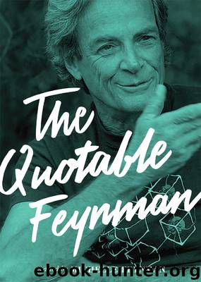 The Quotable Feynman by Feynman Richard P.; Feynman Michelle