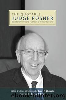The Quotable Judge Posner: Selections From Twenty-Five Years of Judicial Opinions by Robert F. Blomquist