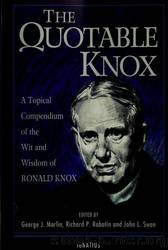 The Quotable Knox: A Topical Compendium of the Wit and Wisdom of Ronald Knox by Ronald A. Knox