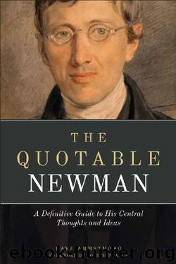 The Quotable Newman: A Definitive Guide to John Henry Newman's Central Thoughts and Ideas by John Henry Newman