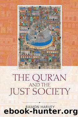 The Qur'an and the Just Society by Harvey Ramon;