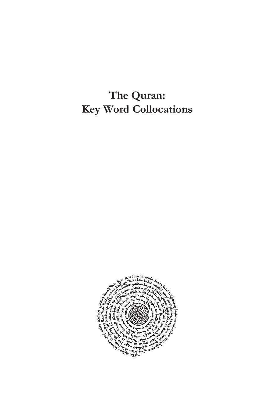 The Quran: Key Word Collocations, vol. 13: Adjectives, Nouns, Proper Nouns and Verbs: 15 (Gorgias Islamic Studies) by Elie Wardini
