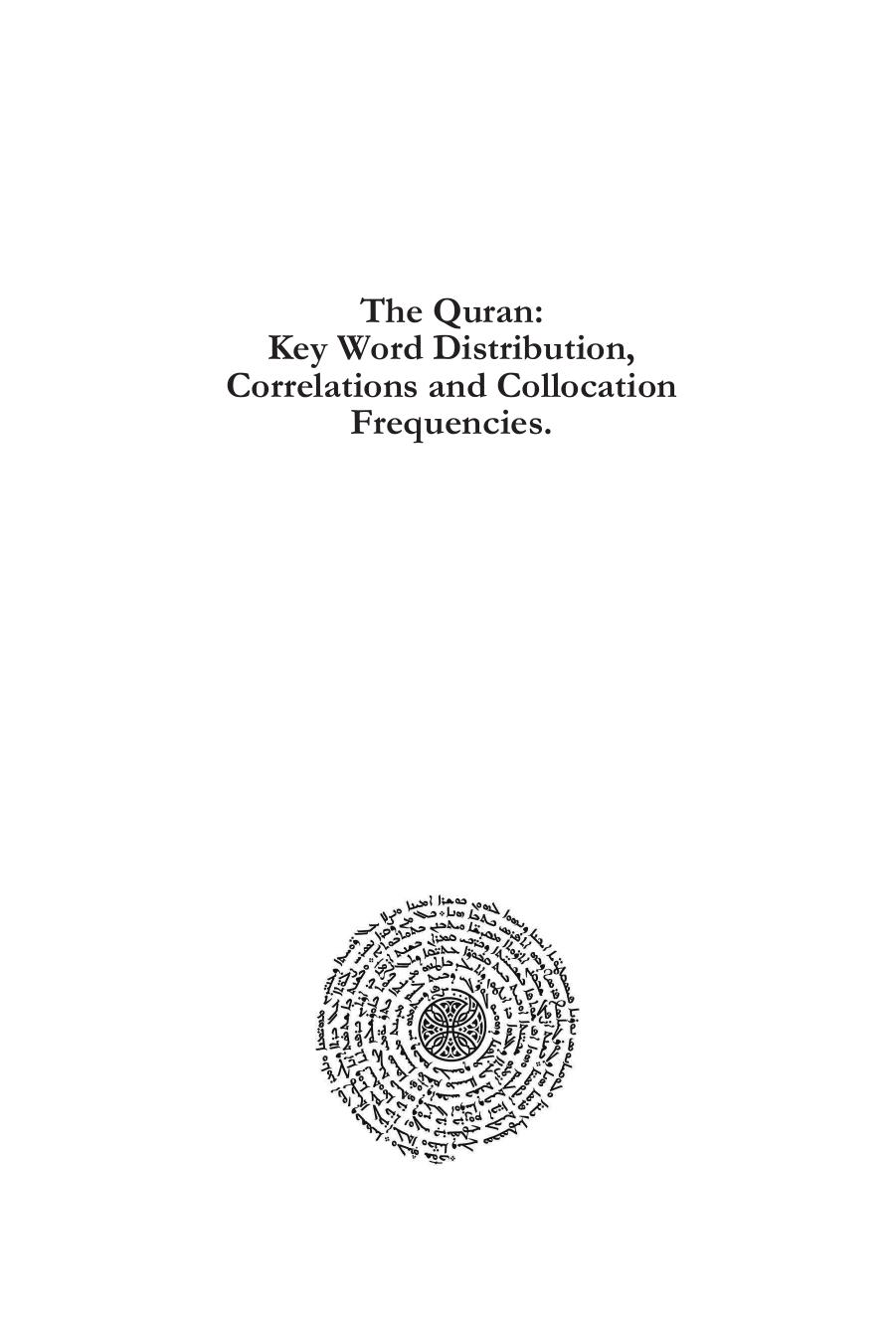 The Quran: Key Word Distribution, Correlations and Collocation Frequencies. Adjectives, Nouns, Proper Nouns and Verbs, Vol. 4: Ø¹-Ù / Ê¿ - L by Elie Wardini