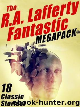 The R a Lafferty Fantastic Megapack by R A Lafferty