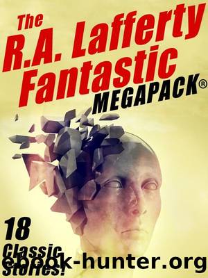 The R.A. Lafferty Fantastic MEGAPACKÂ® by R.A. Lafferty
