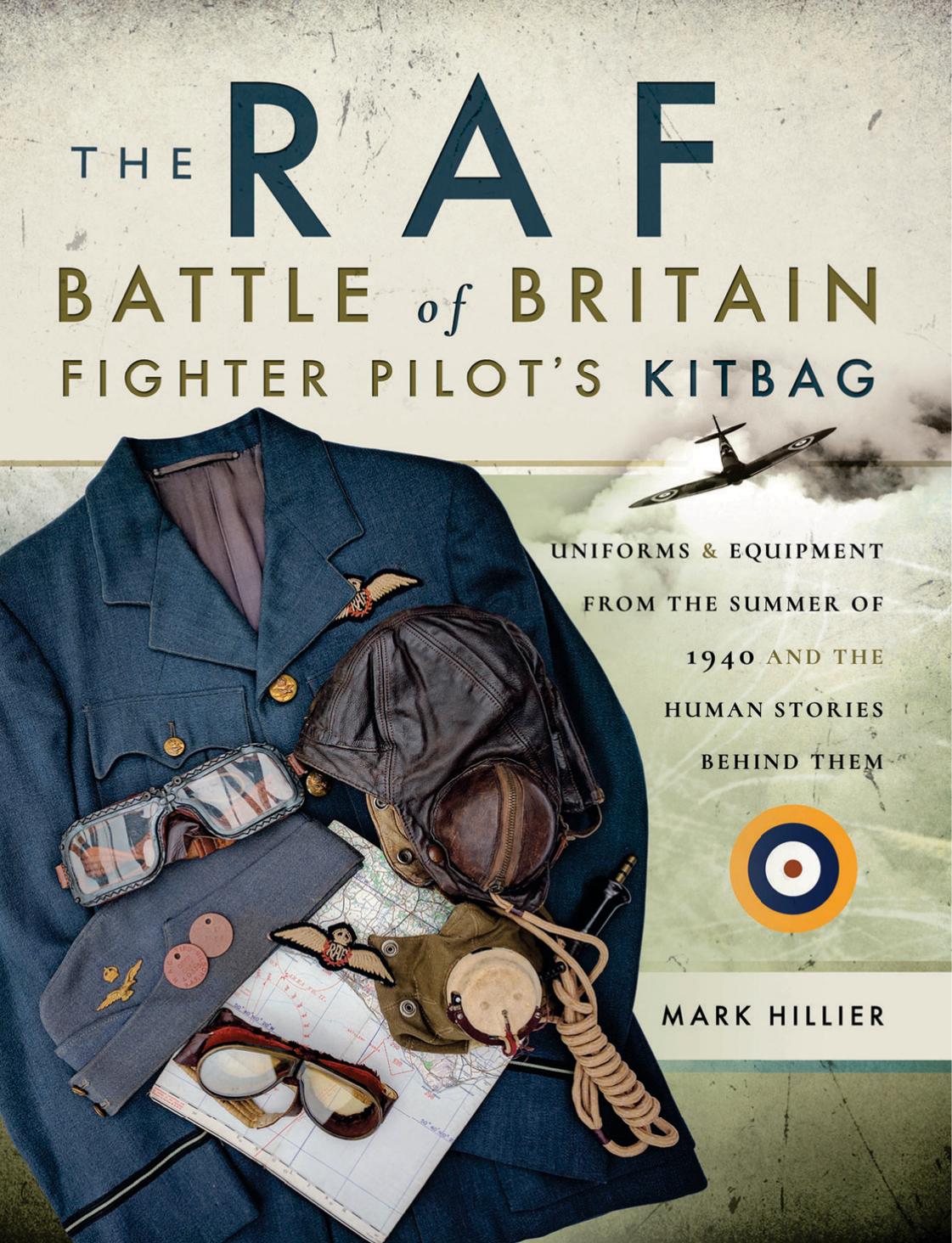 The RAF Battle of Britain Fighter Pilot's Kitbag by Mark Hillier
