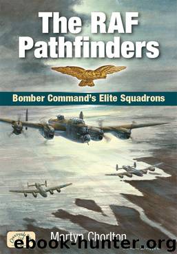 The RAF Pathfinders: Bomber Command’s Elite Squadron (Aviation) by Martyn Chorlton