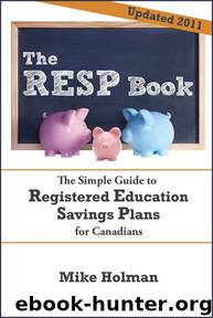 The RESP Book - The Simple Guide to Registered Education Savings Plans for Canadians by Mike Holman