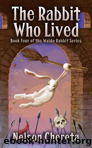 The Rabbit Who Lived: Book Four of the Waldo Rabbit Series by Nelson Chereta