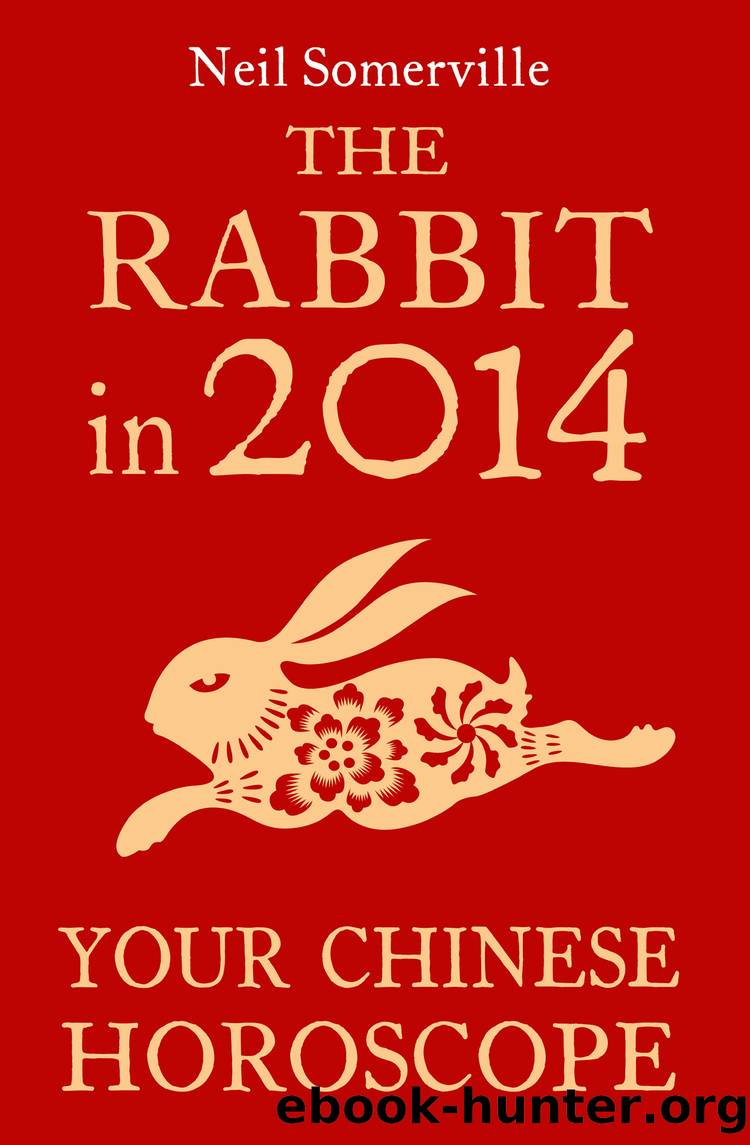 The Rabbit in 2014: Your Chinese Horoscope by neil somerville