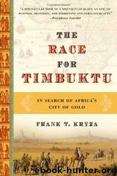 The Race for Timbuktu: In Search of Africa's City of Gold by Kryza Frank T