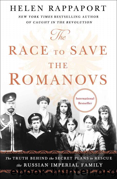 The Race to Save the Romanovs: The Truth Behind the Secret Plans to Rescue the Russian Imperial Family by Rappaport Helen