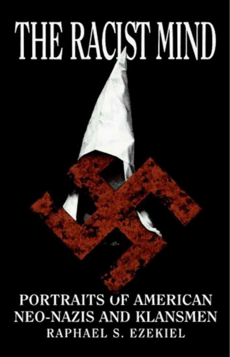 The Racist Mind: Portraits of American Neo-Nazis and Klansmen by Raphael S. Ezekiel