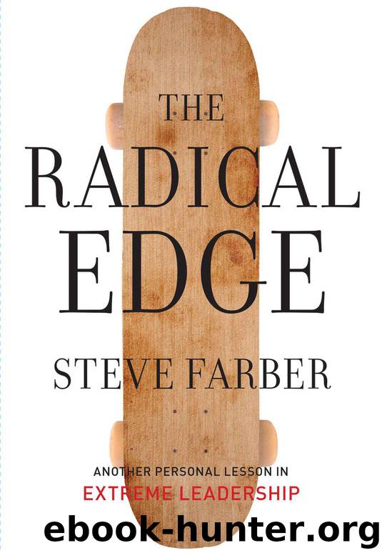 The Radical Edge: Another Personal Lesson in Extreme Leadership by Steve Farber