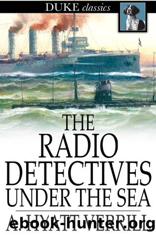 The Radio Detectives Under the Sea by A. Hyatt Verrill