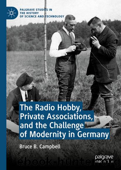 The Radio Hobby, Private Associations, and the Challenge of Modernity in Germany by Bruce B. Campbell