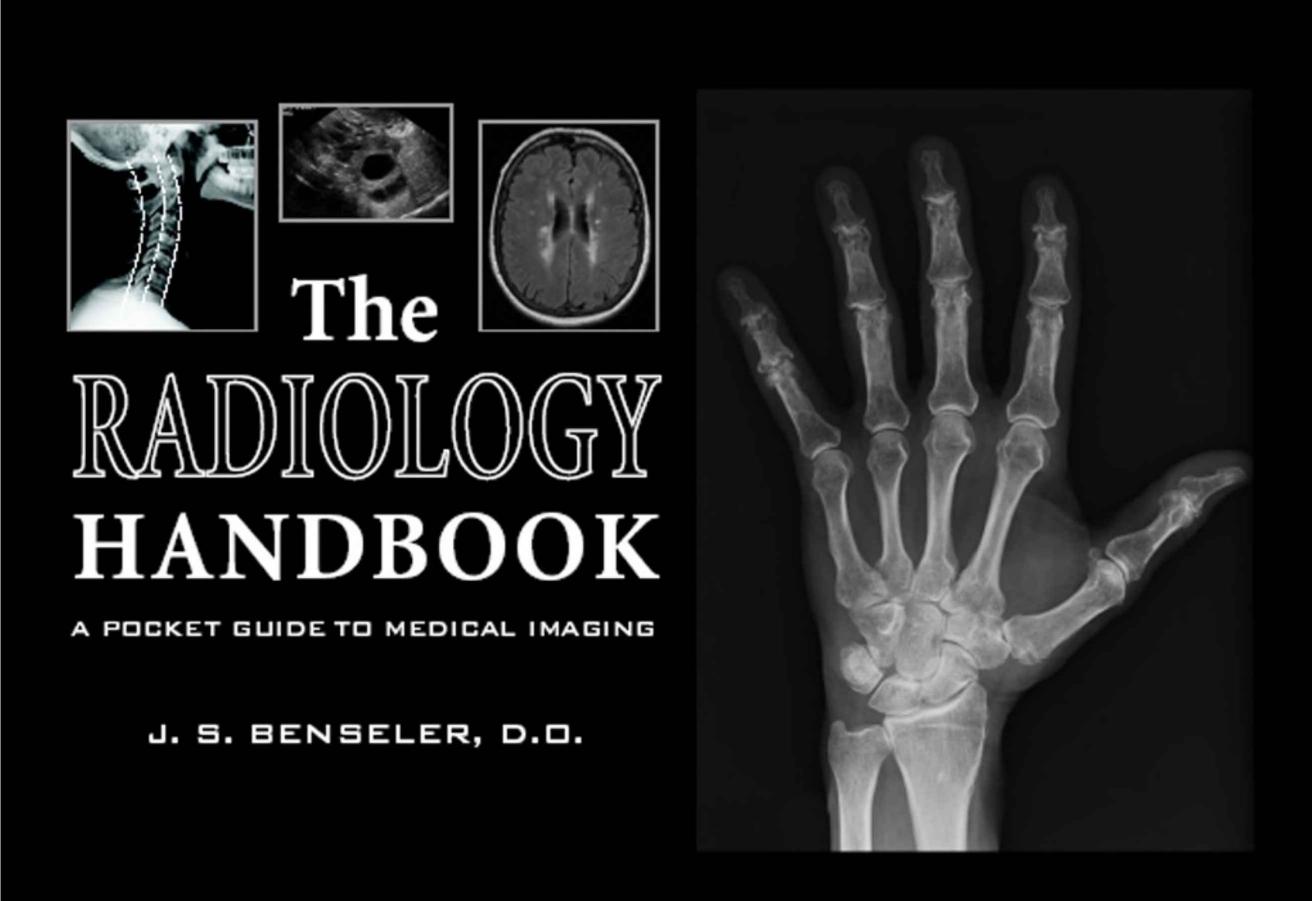 The Radiology Handbook: A Pocket Guide to Medical Imaging by J S Benseler
