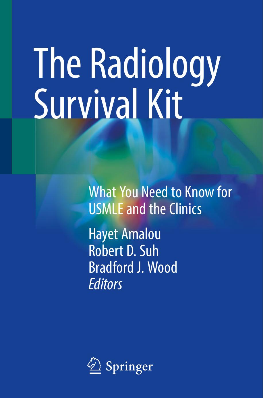 The Radiology Survival Kit: What You Need to Know for USMLE and the Clinics by Hayet Amalou Robert D. Suh Bradford J. Wood