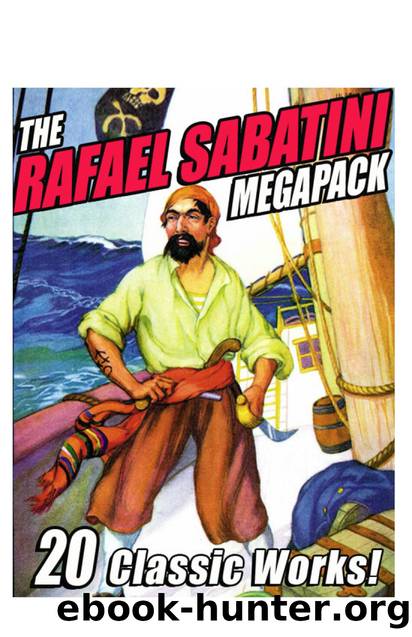 The Rafael Sabatini Megapack by Rafael Sabatini