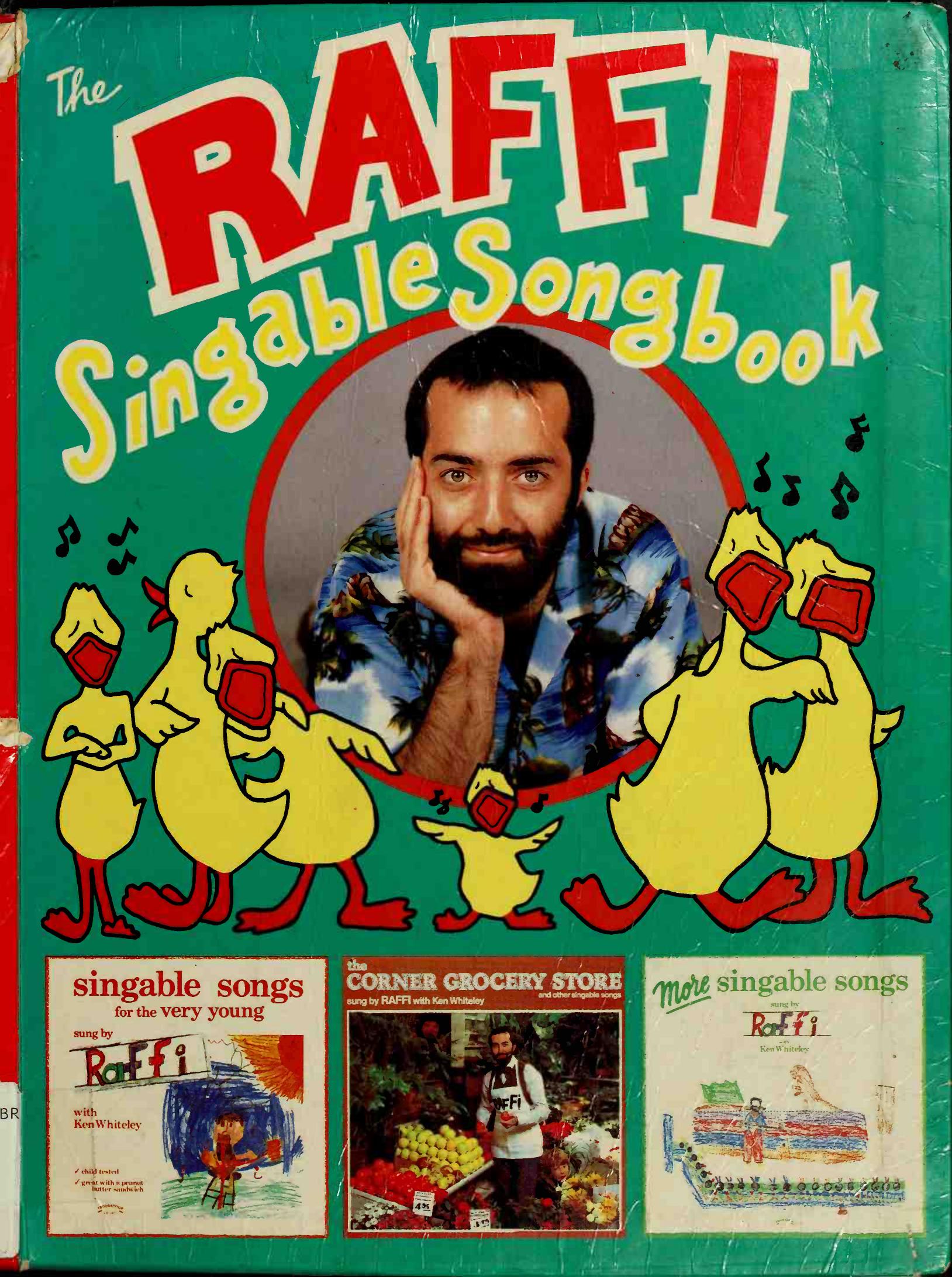 The Raffi singable songbook : a collection of 51 songs from Raffi's first three records for young children by Raffi