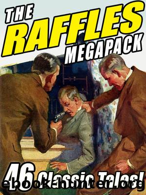 The Raffles Megapack by E.W. Hornung