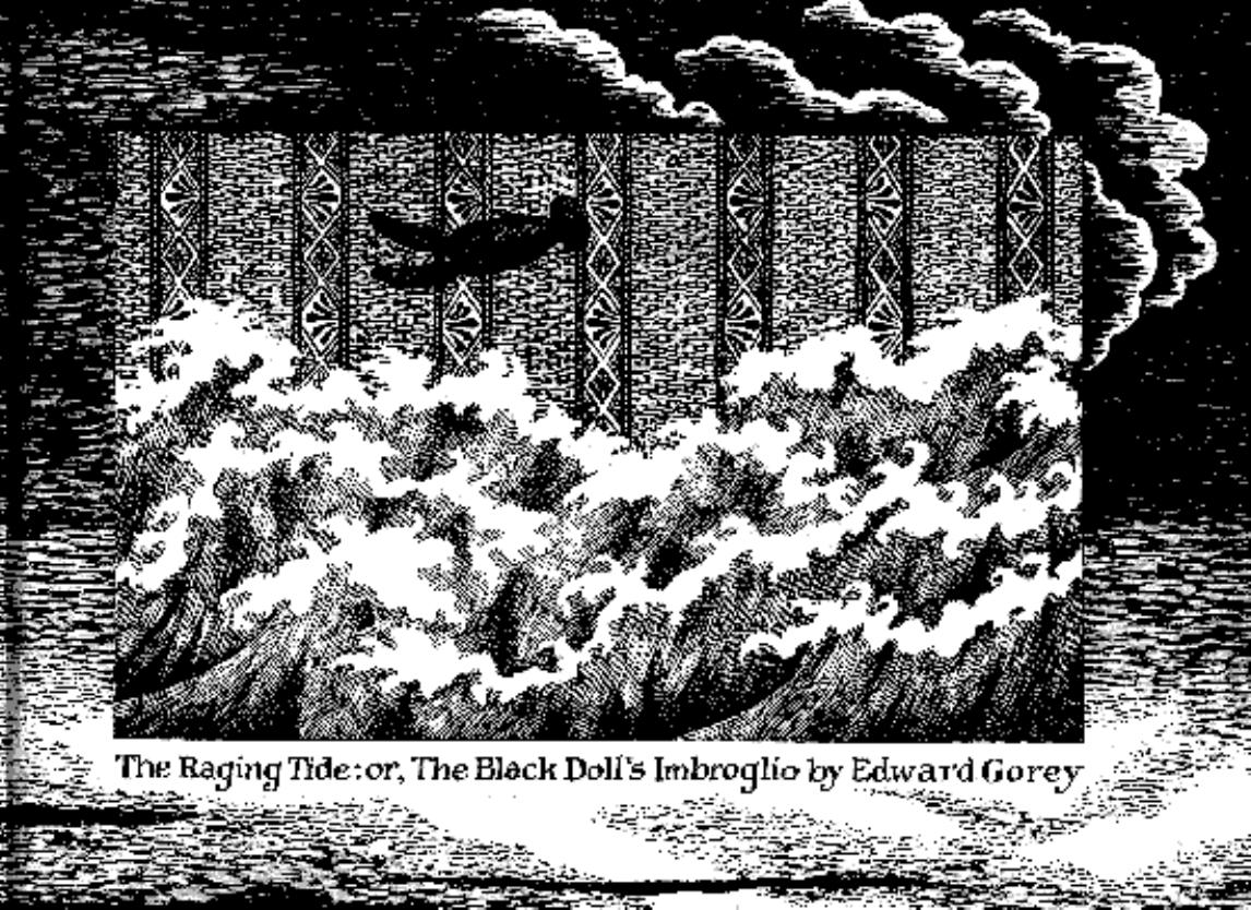 The Raging Tide: or, The Black Doll's Imbroglio by Edward Gorey