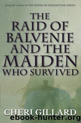 The Raid of Balvenie and the Maiden Who Survived by Cheri Gillard