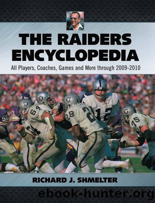 The Raiders Encyclopedia : All Players, Coaches, Games and More Through 2009-2010 by Richard J. Shmelter
