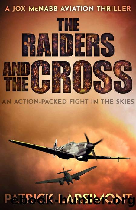 The Raiders and the Cross: An action-packed fight in the skies (Jox McNabb Aviation Thrillers Book 2) by Patrick Larsimont