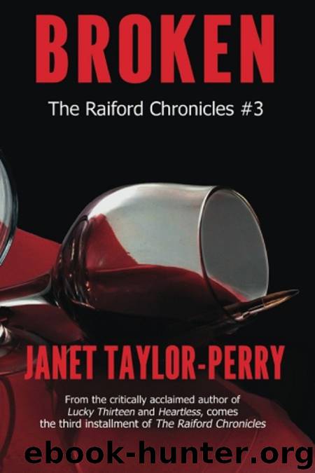 The Raiford Chronicles 3: Broken by Janet Taylor-Perry