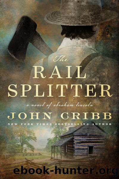 The Rail Splitter: A Novel by John Cribb