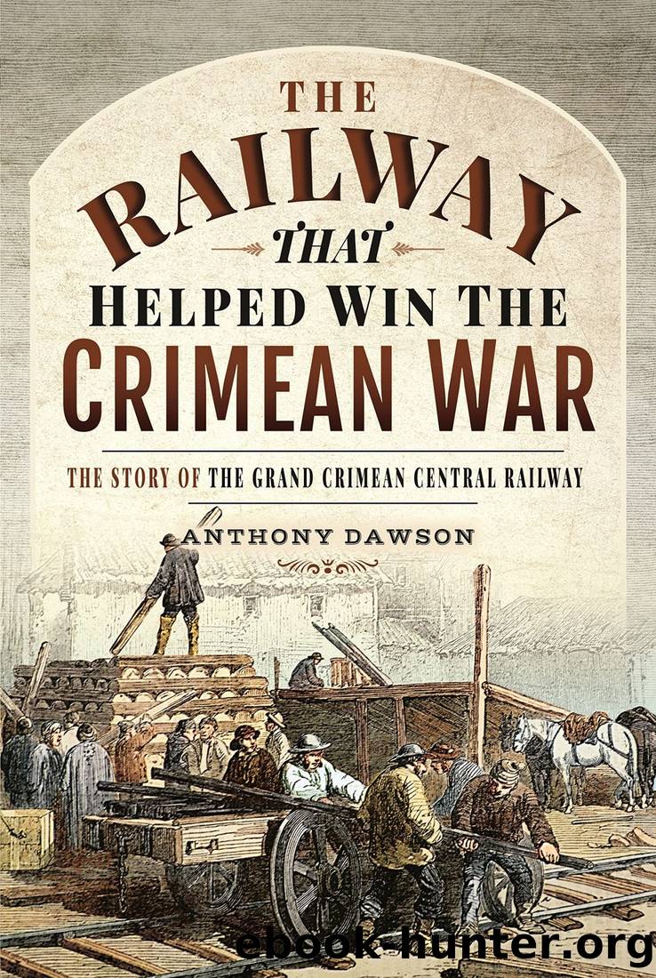 The Railway That Helped Win the Crimean War: The Story of the Grand Crimean Central Railway by Anthony Dawson