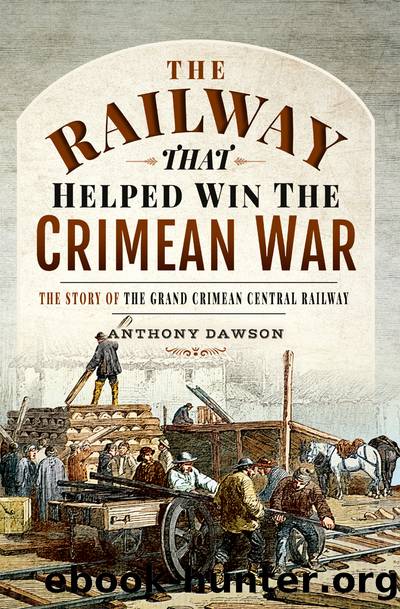 The Railway that Helped win the Crimean War by Anthony Dawson
