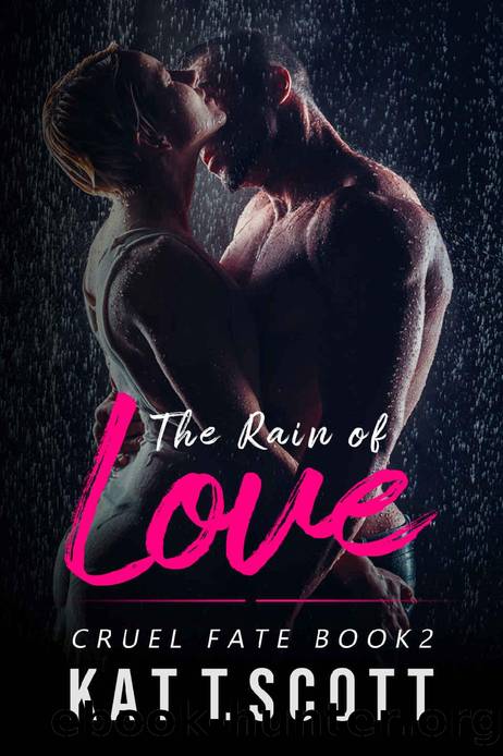 The Rain of Love: A Revenge Bratva Romance (Cruel Fate Book 2) by KAT T. SCOTT