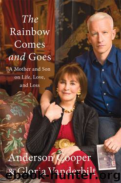 The Rainbow Comes and Goes: A Mother and Son On Life, Love, and Loss by Anderson Cooper & Gloria Vanderbilt