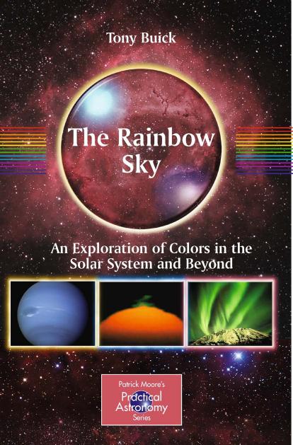 The Rainbow Sky: An Exploration of Colors in the Solar System and Beyond (Patrick Moore's Practical Astronomy Series) by Tony Buick
