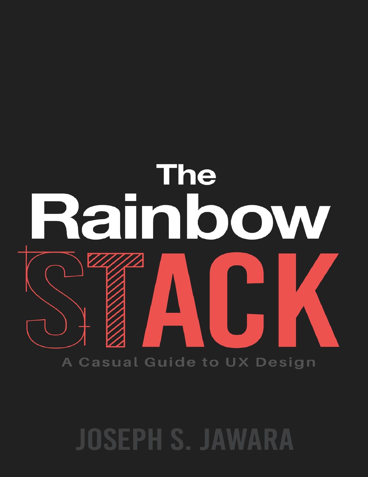 The Rainbow Stack: A Casual Guide to UX Design by Jawara Joseph