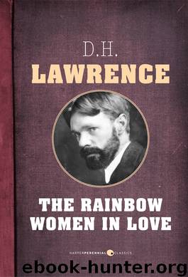 The Rainbow and Women in Love by D. H. Lawrence