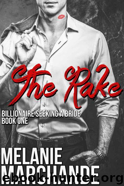 The Rake (Billionaire Seeking a Bride) by Marchande Melanie