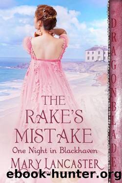 The Rakeâs Mistake: A Regency Historical Romance (One Night in Blackhaven Book 6) by Mary Lancaster